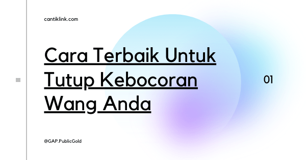 Cara Terbaik Untuk Tutup Kebocoran Wang Anda Dengan Simpanan Emas
