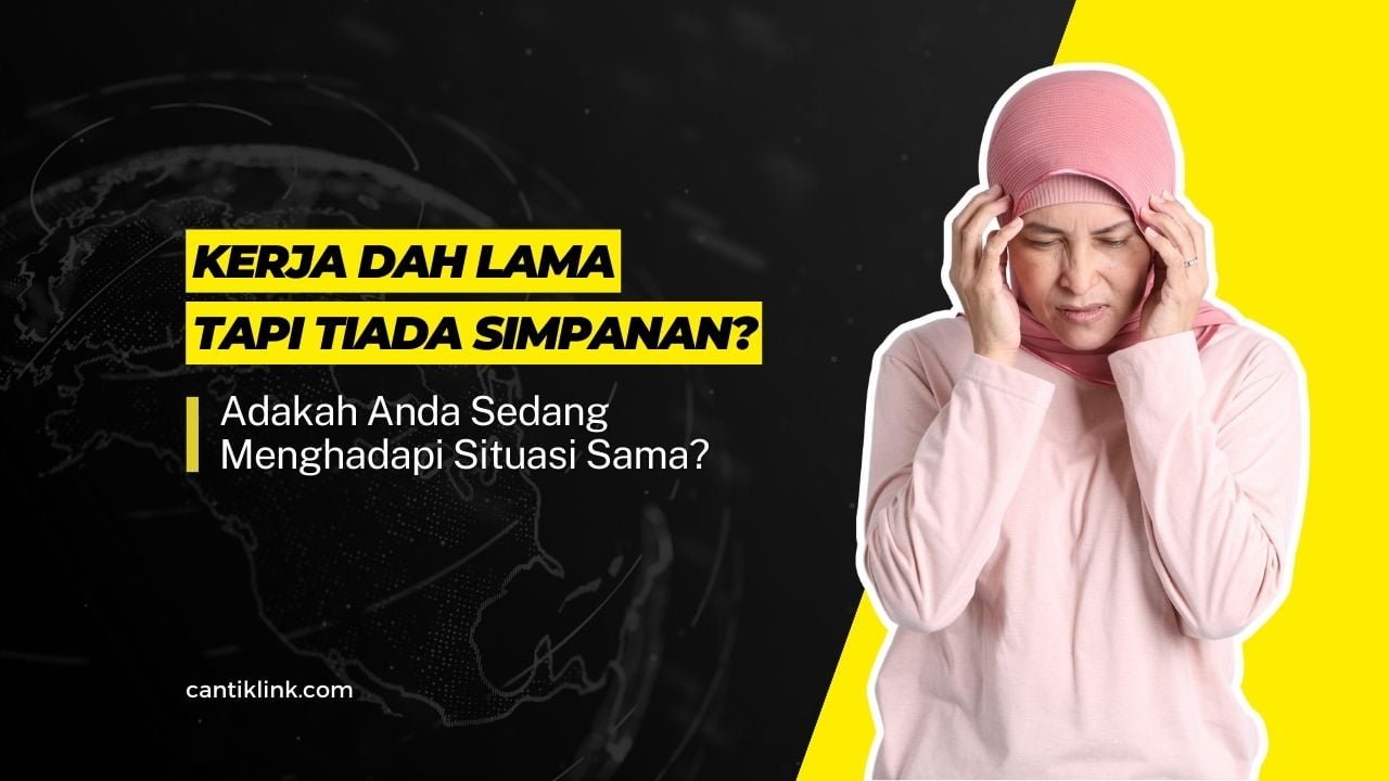 Kerja Dah Lama, Tapi Takde Simpanan?