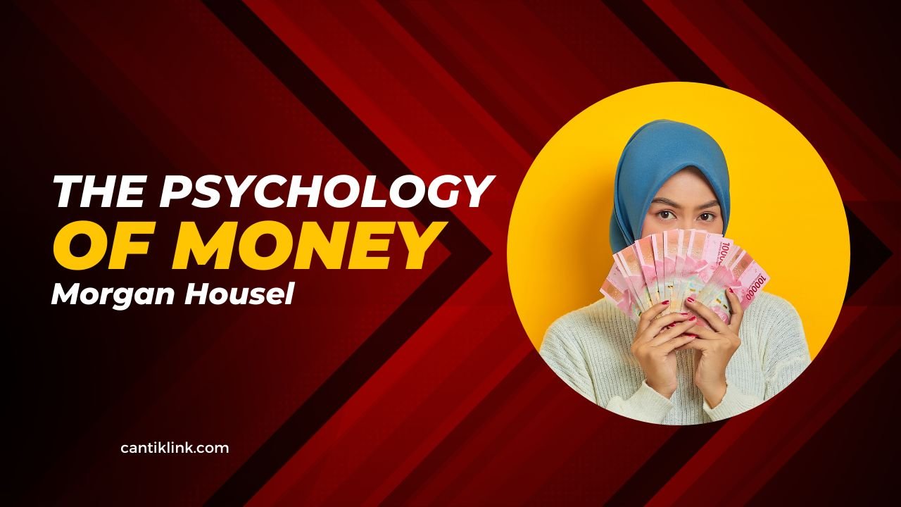 Menggali Psikologi Wang: Analisis Buku "The Psychology of Money" oleh Morgan Housel
