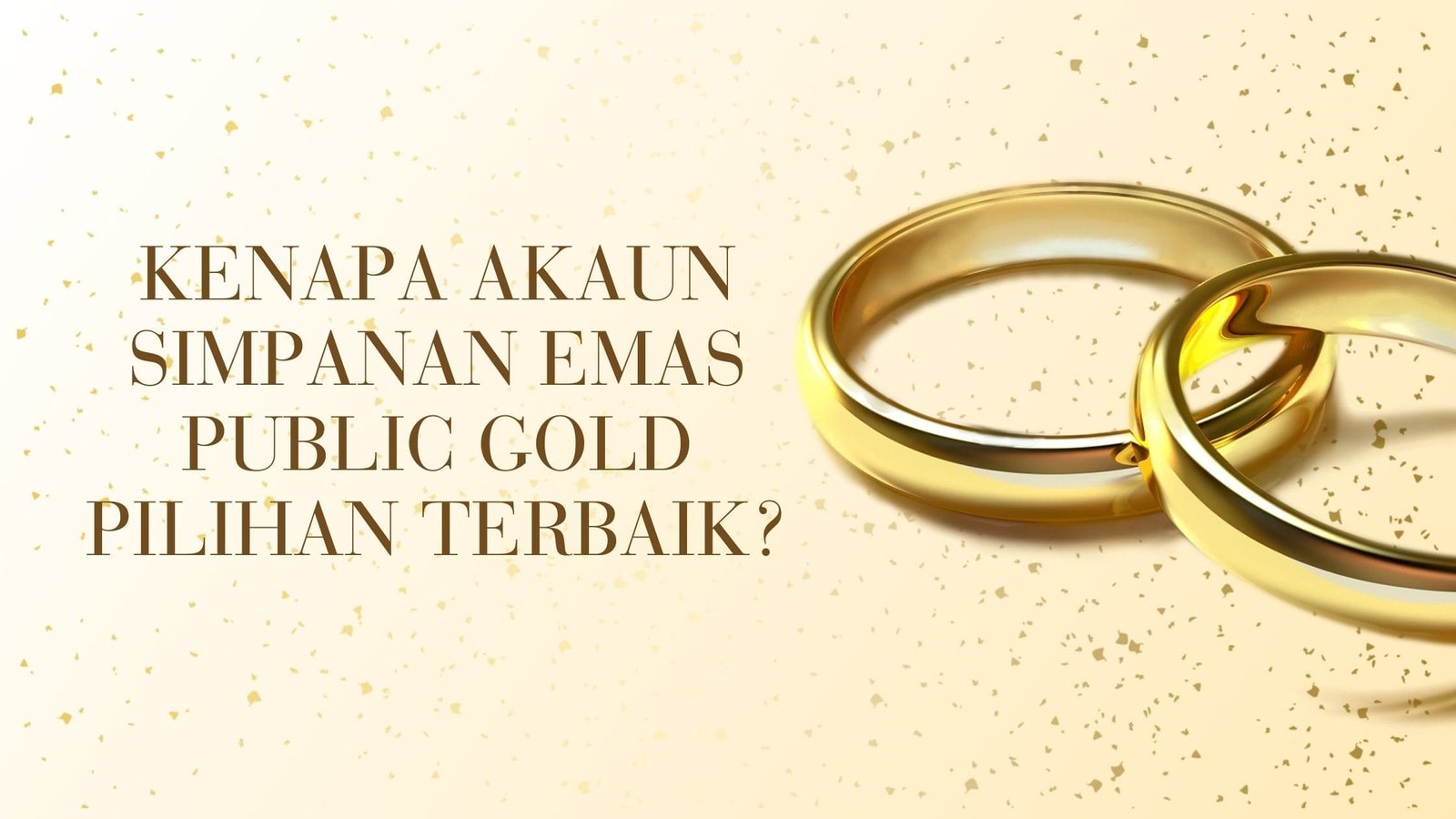 Kenapa Akaun Simpanan Emas Public Gold Pilihan Terbaik