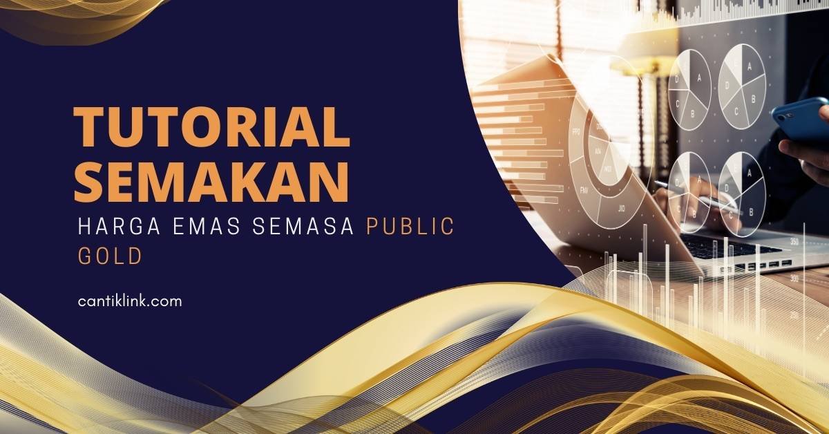 Tutorial Semakan Harga Emas Semasa Public Gold