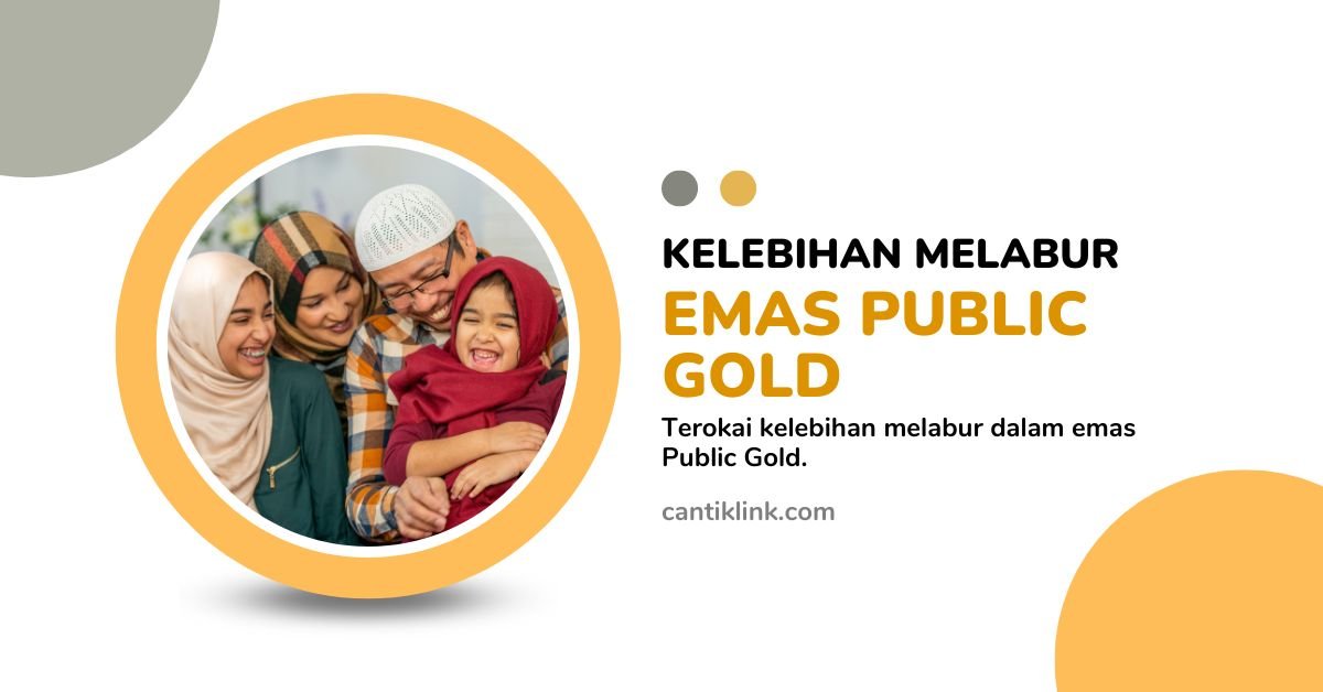 Kelebihan Melabur dalam Emas Public Gold