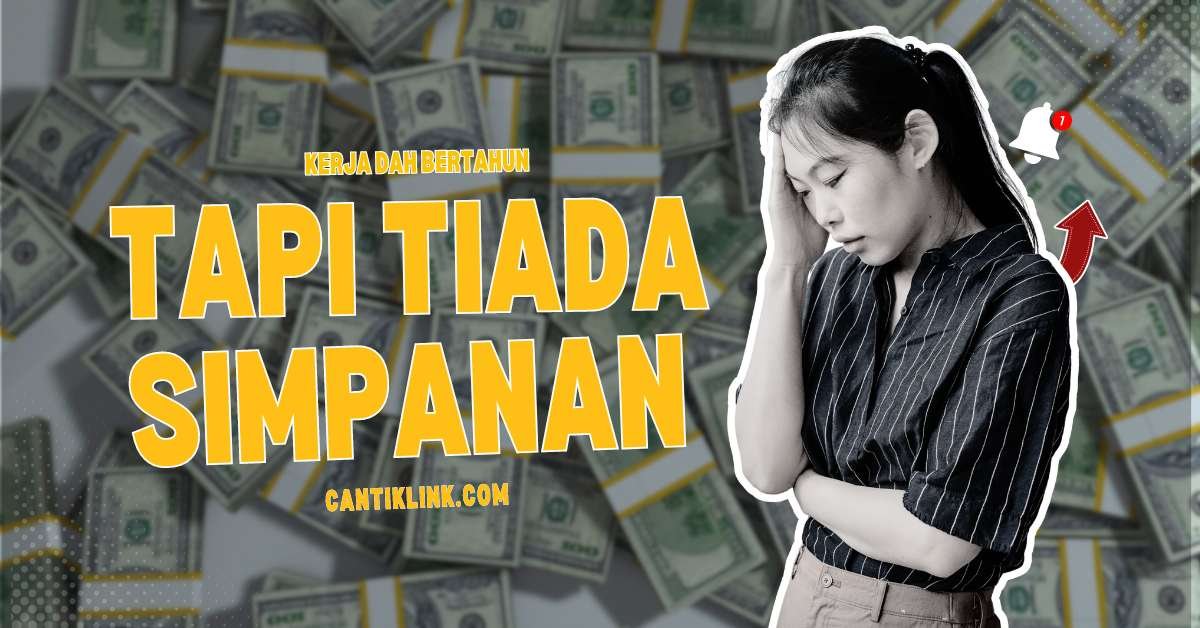 Kerja Dah Bertahun Tapi Tiada Simpanan: Punca dan Solusi