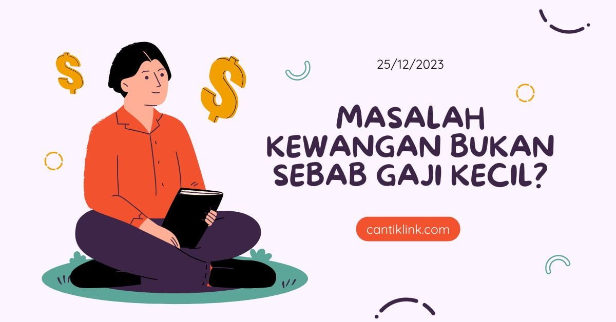 Masalah Kewangan Bukan Sebab Gaji Kecil