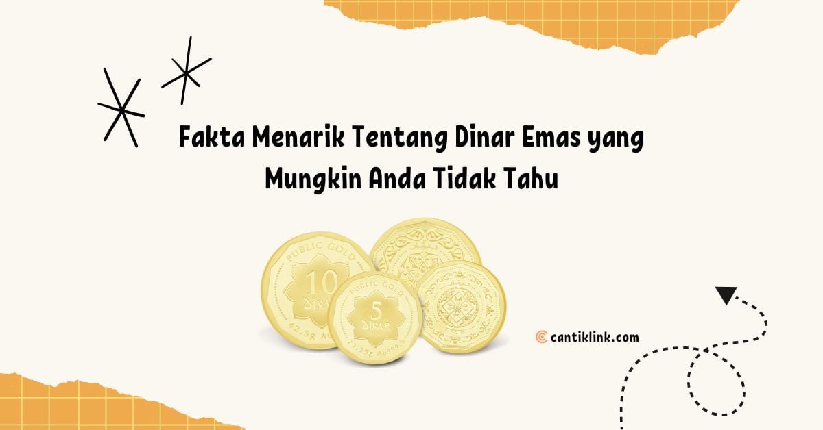 Fakta Menarik Tentang Dinar Emas yang Mungkin Anda Tidak Tahu