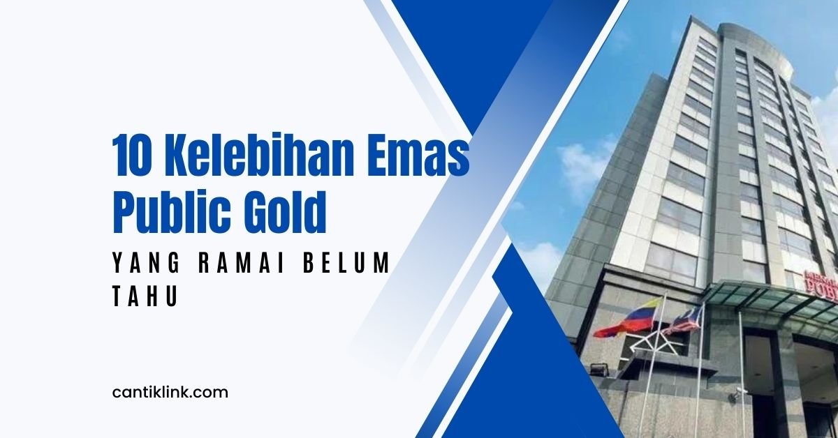 10 Kelebihan Emas Public Gold yang Ramai Belum Tahu