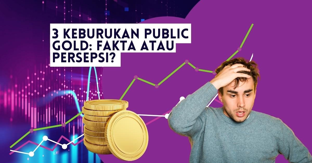 3 Keburukan Public Gold Fakta atau Persepsi