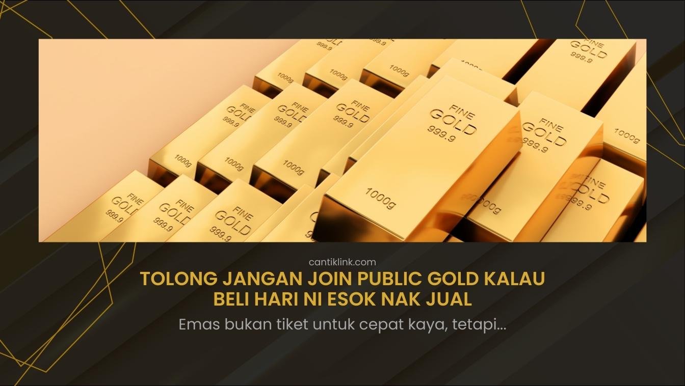 Tolong Jangan Join Public Gold Kalau Beli Hari Ni Esok Nak Jual