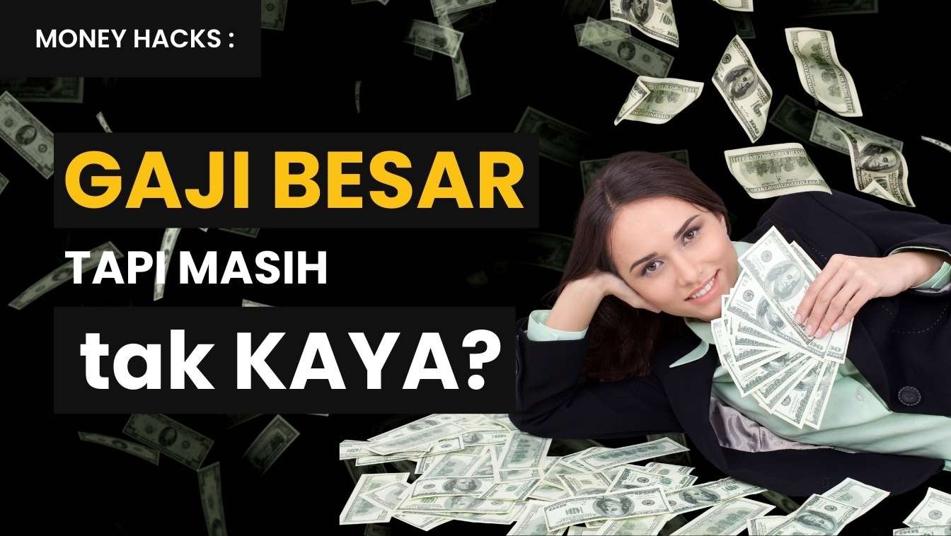 Gaji Besar, Tapi Masih Tak Kaya: Di Mana Silapnya?